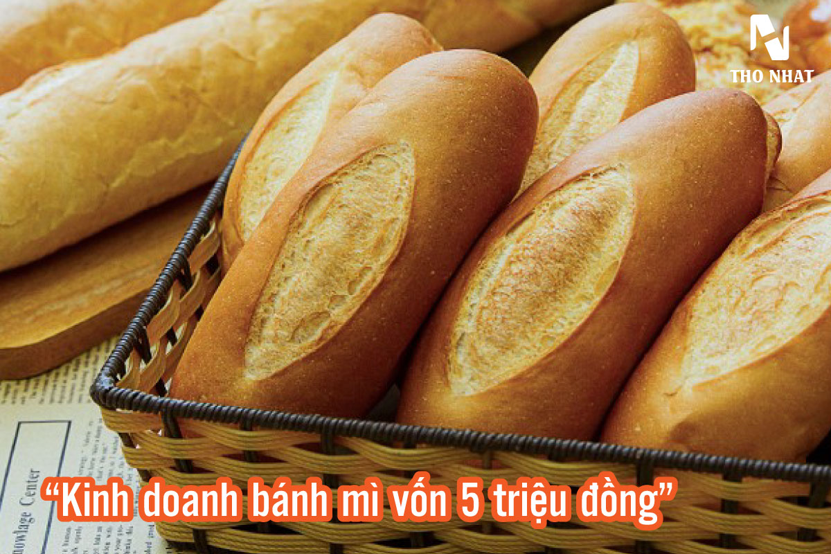 Khởi nghiệp kinh doanh bánh mì với số vốn chỉ 5 triệu đồng